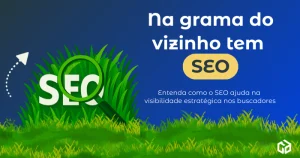 Na grama do vizinho tem SEO: como aumentar sua visibilidade no Google | TAGDIGI