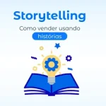 Storytelling no Marketing Digital: Como Histórias Conectam Marcas e Clientes